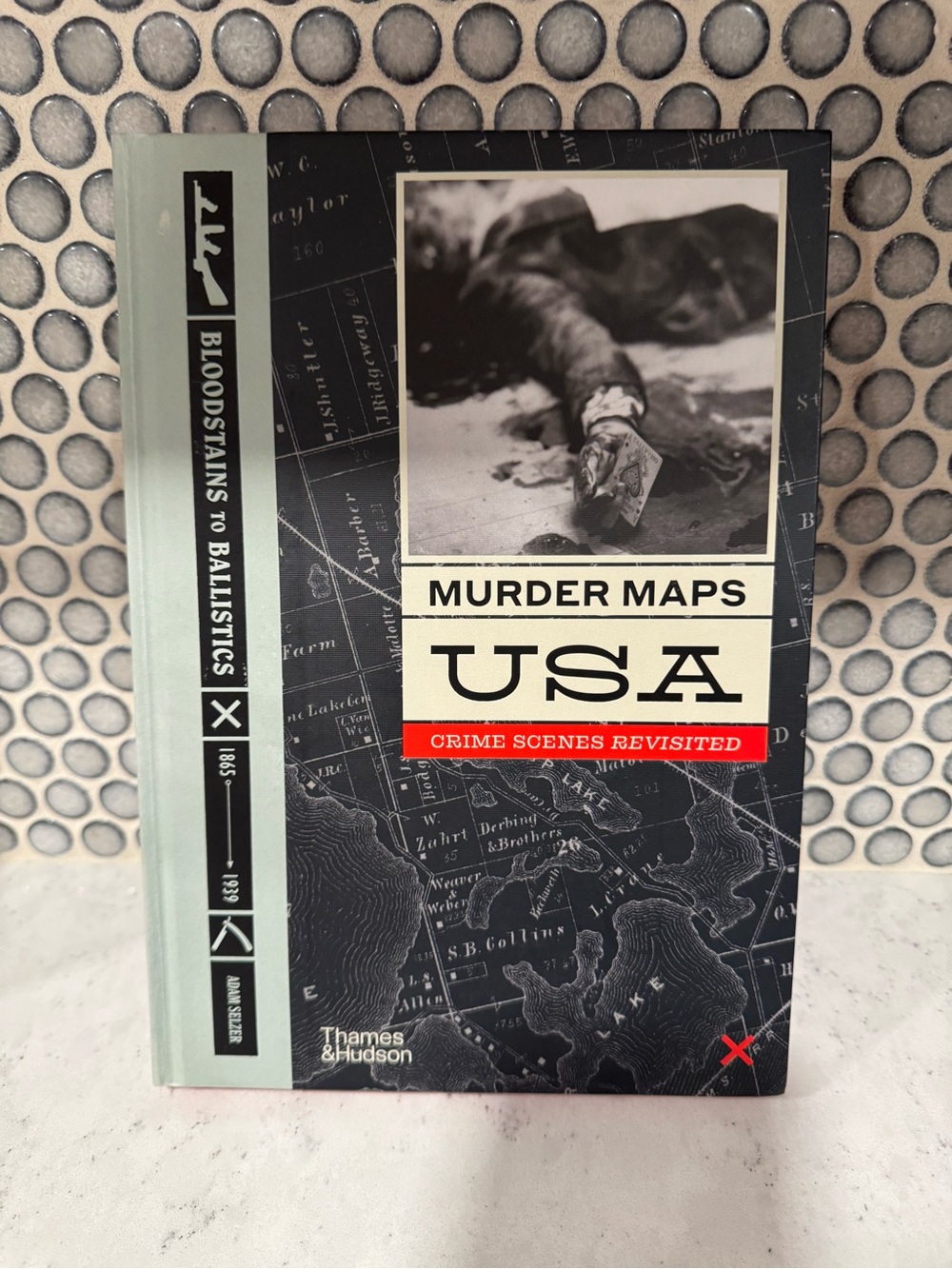 Murder Maps USA Crime Scenes Revisited Hard Cover Book Bloodstains and Ballistic